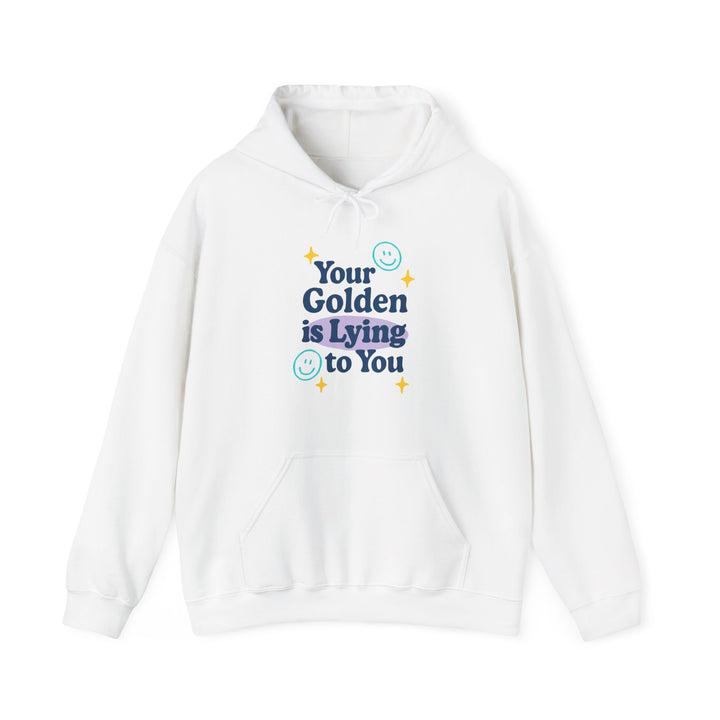 Your Golden is Lying to You Hoodie