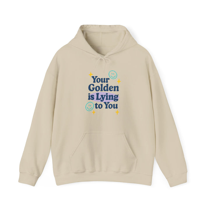 Your Golden is Lying to You Hoodie
