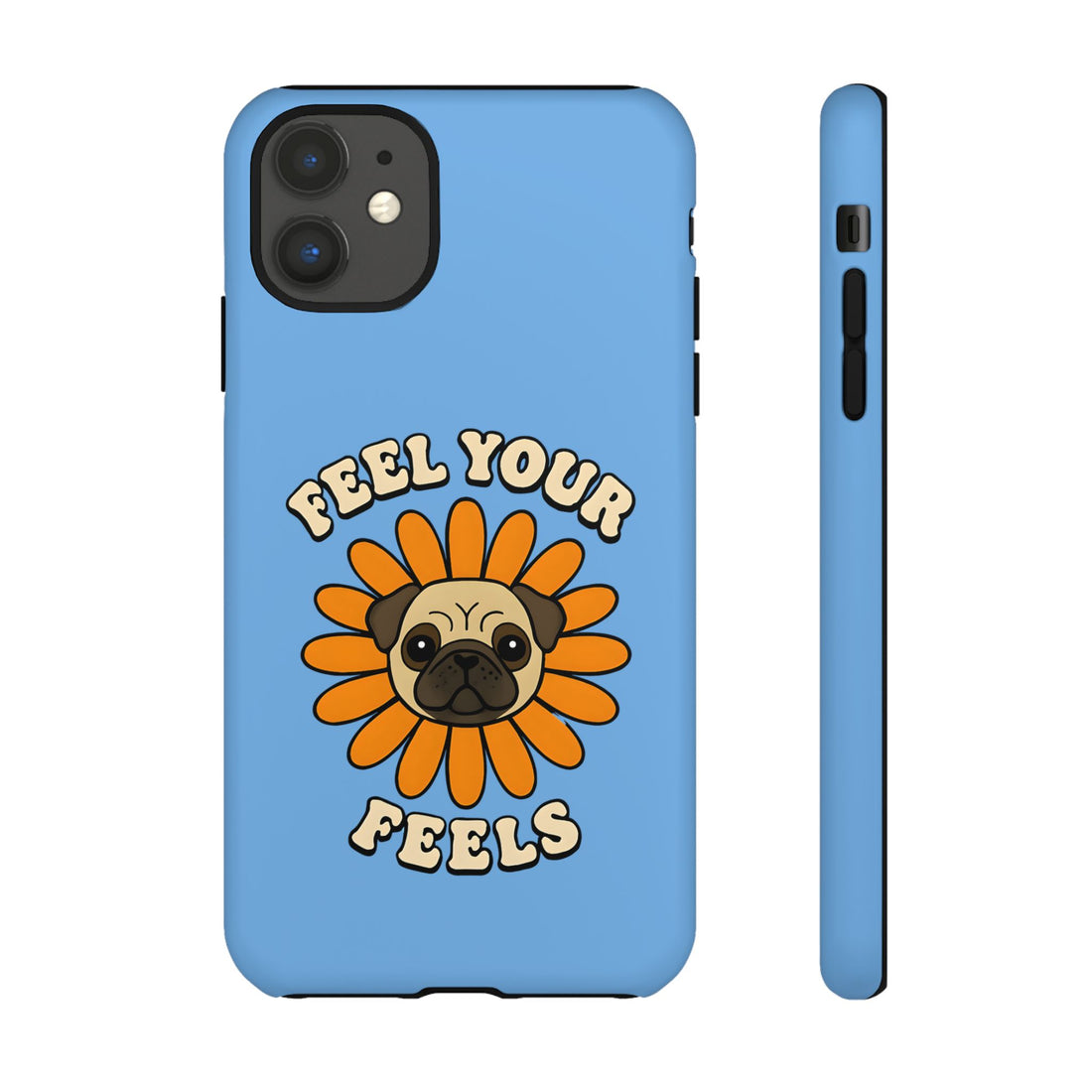 Feel Your Feels Cute Pug Phone Case