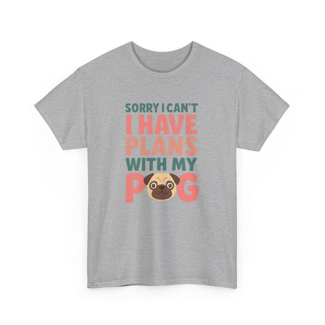 Sorry I Can't I Have Plans With My Pug Shirt