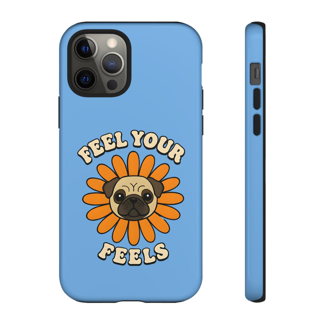 Feel Your Feels Cute Pug Phone Case