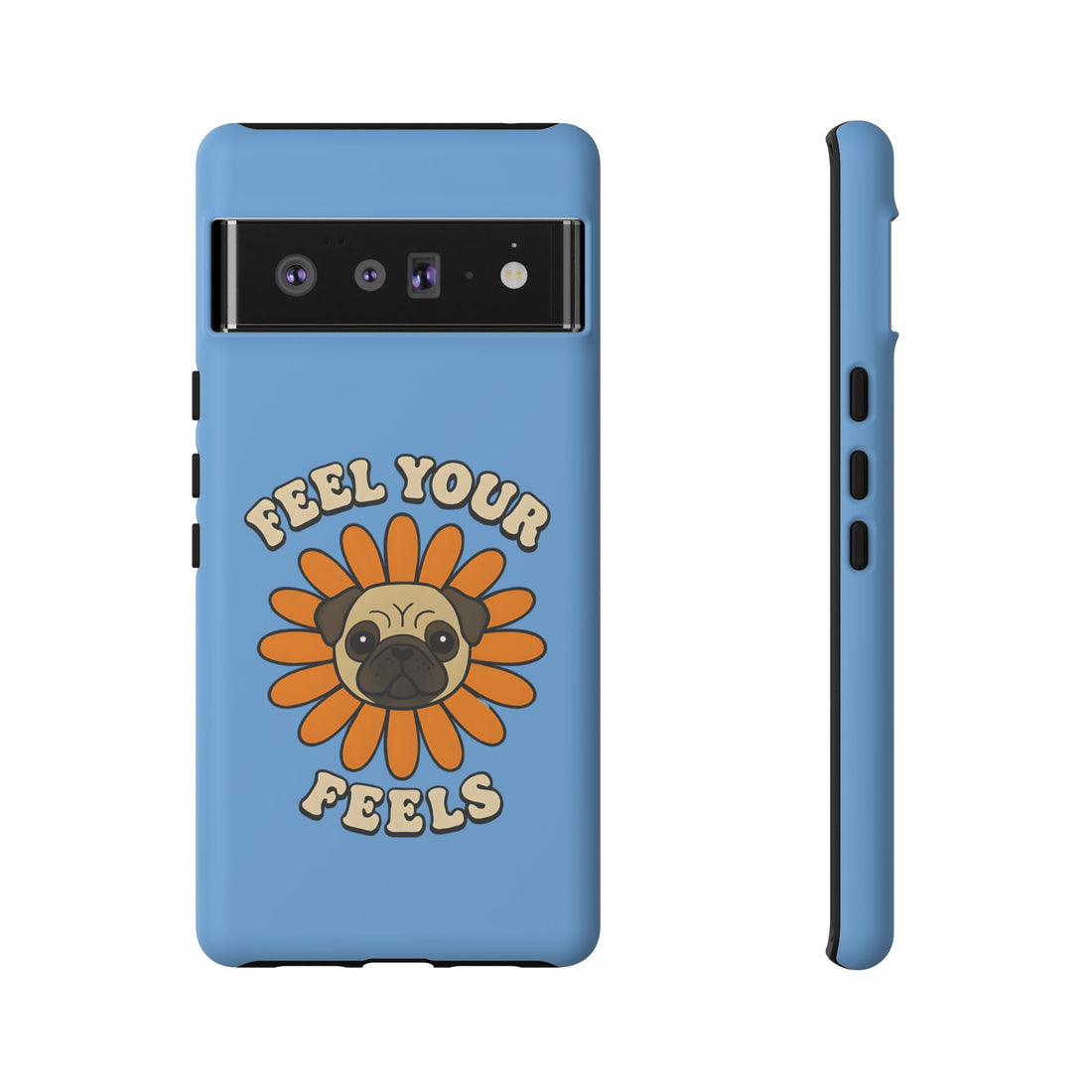 Feel Your Feels Cute Pug Phone Case