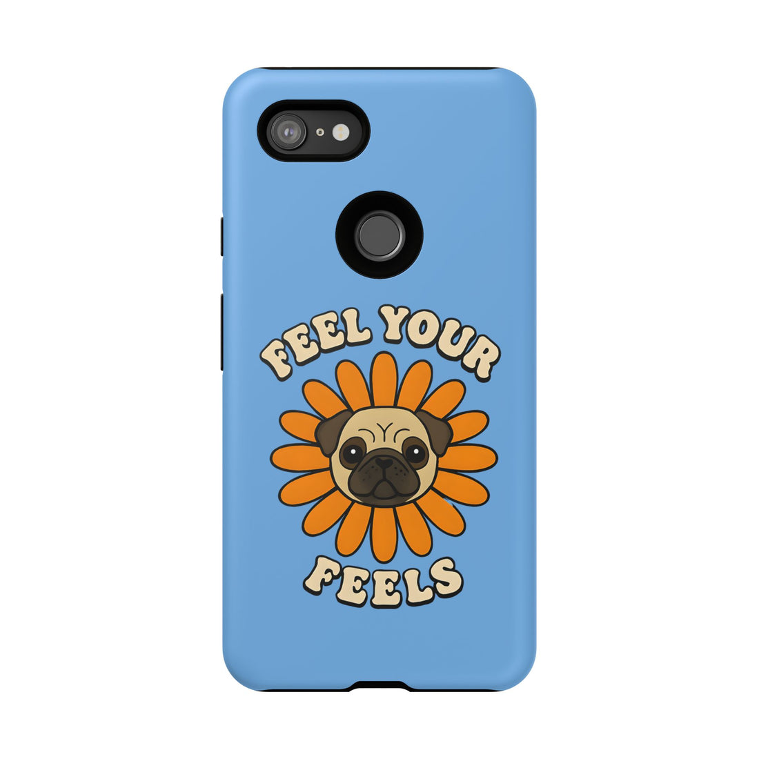 Feel Your Feels Cute Pug Phone Case
