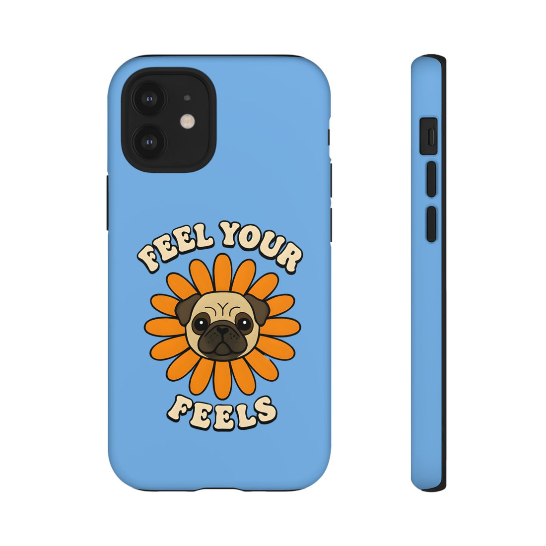 Feel Your Feels Cute Pug Phone Case