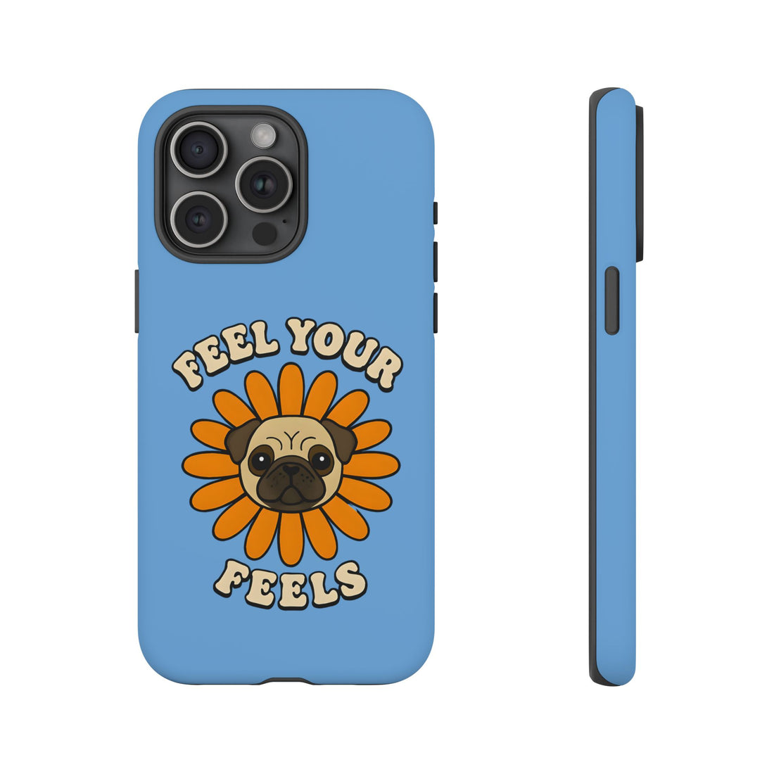 Feel Your Feels Cute Pug Phone Case