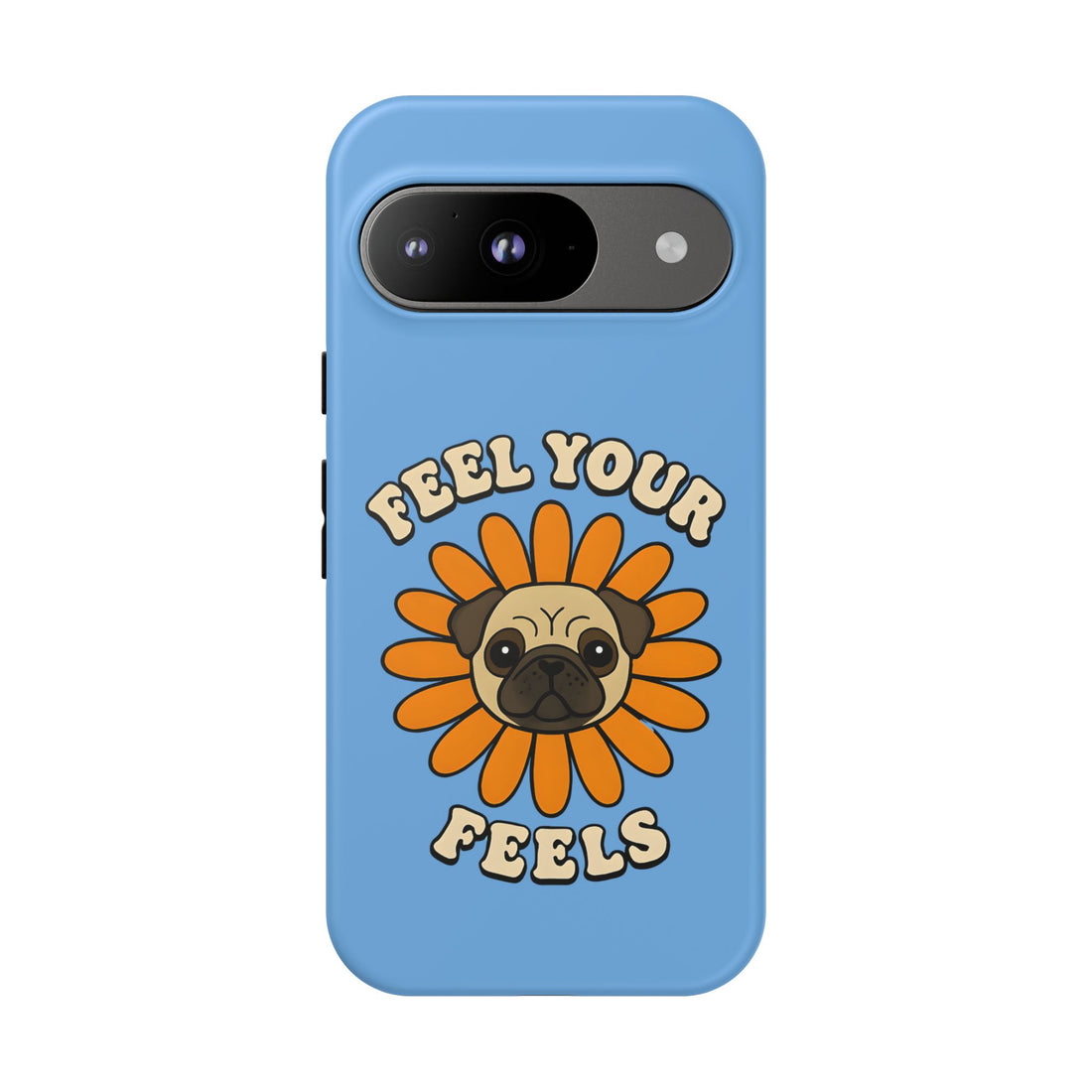 Feel Your Feels Cute Pug Phone Case