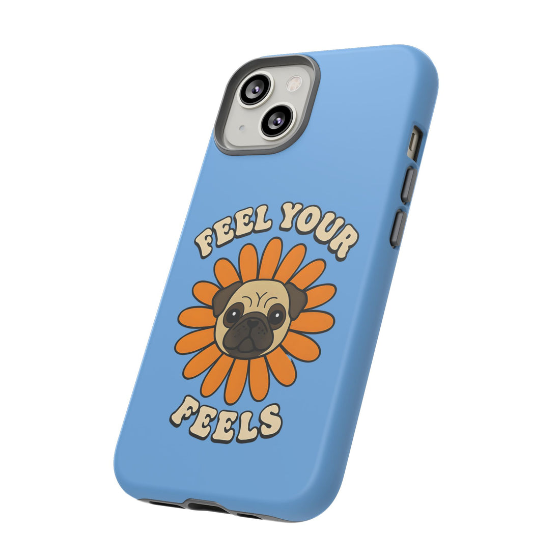 Feel Your Feels Cute Pug Phone Case