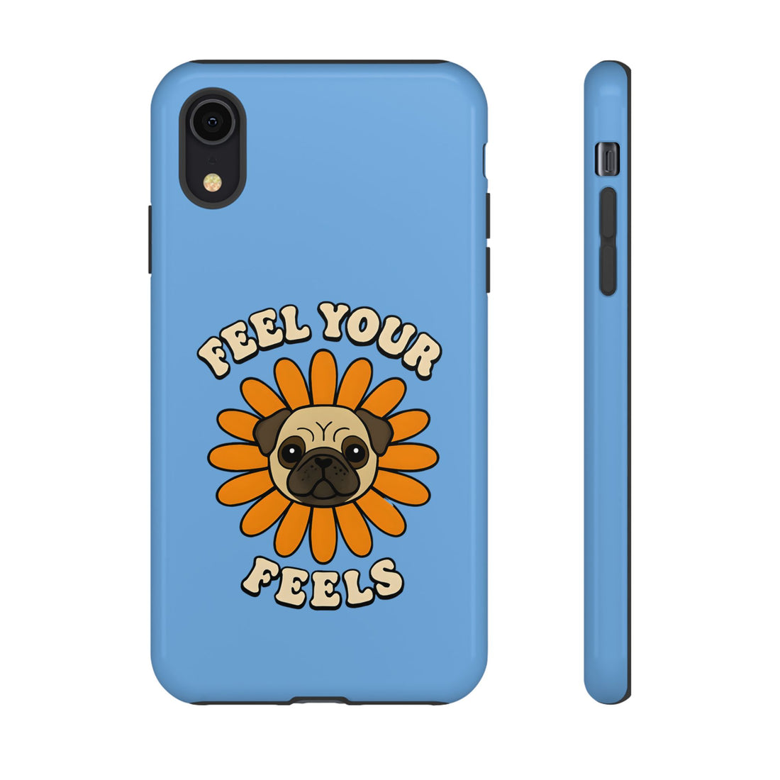 Feel Your Feels Cute Pug Phone Case