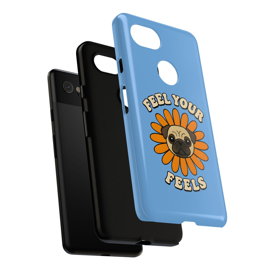 Feel Your Feels Cute Pug Phone Case