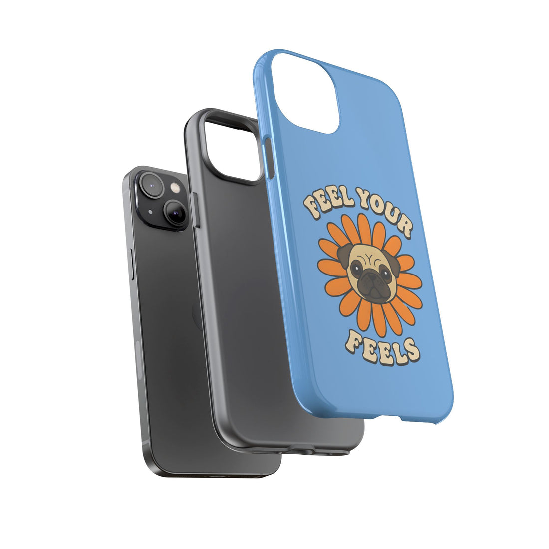 Feel Your Feels Cute Pug Phone Case