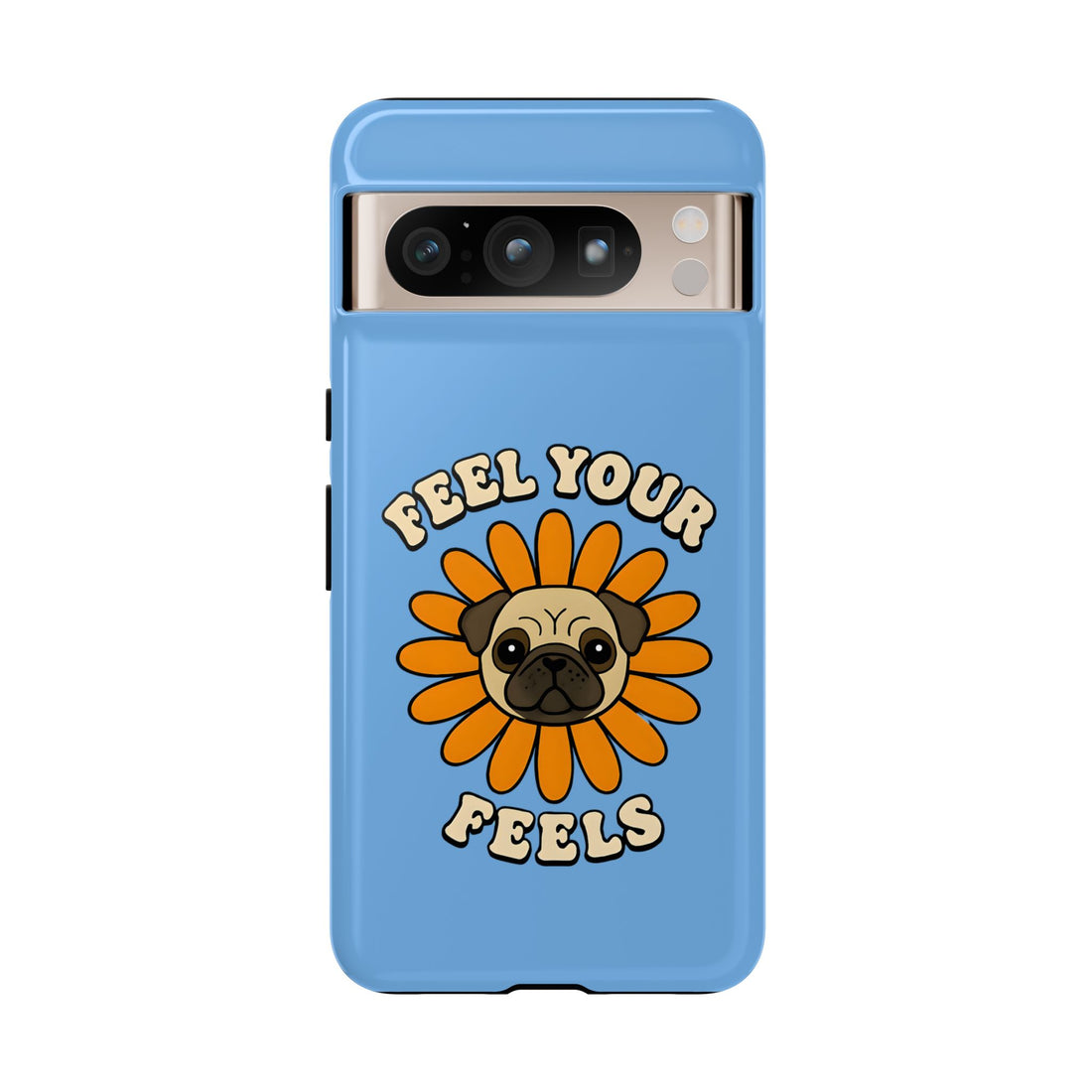 Feel Your Feels Cute Pug Phone Case