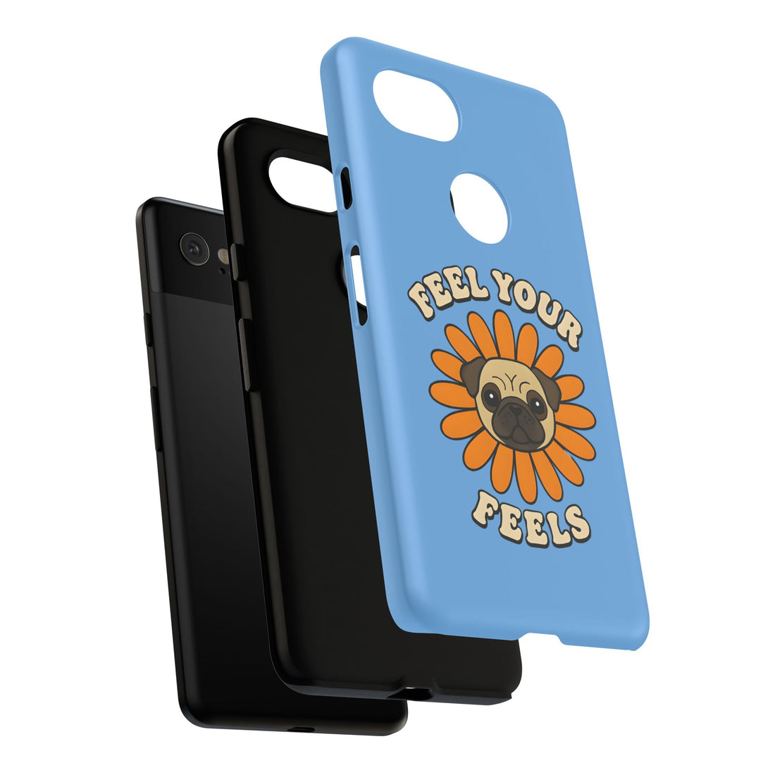 Feel Your Feels Cute Pug Phone Case