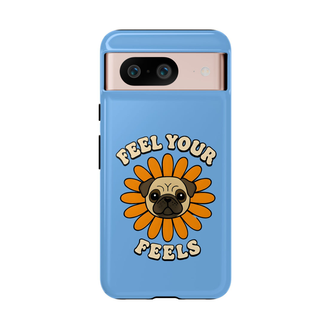 Feel Your Feels Cute Pug Phone Case