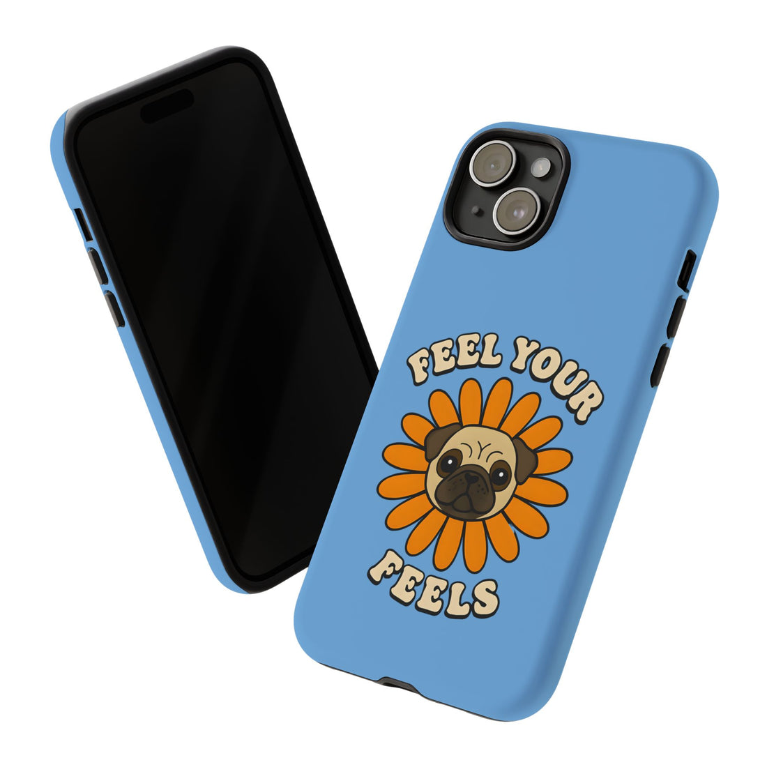 Feel Your Feels Cute Pug Phone Case