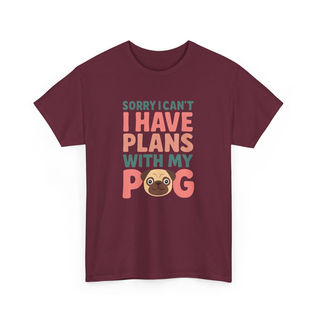 Sorry I Can't I Have Plans With My Pug Shirt