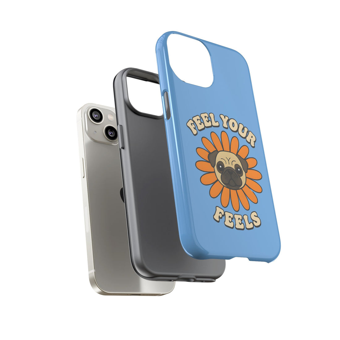 Feel Your Feels Cute Pug Phone Case