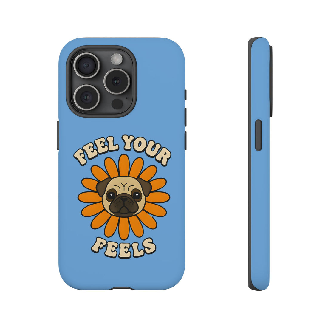 Feel Your Feels Cute Pug Phone Case