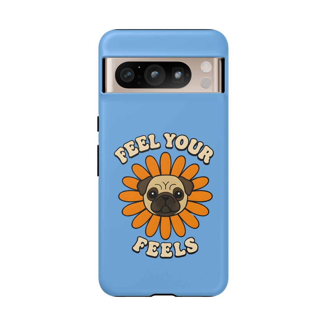 Feel Your Feels Cute Pug Phone Case