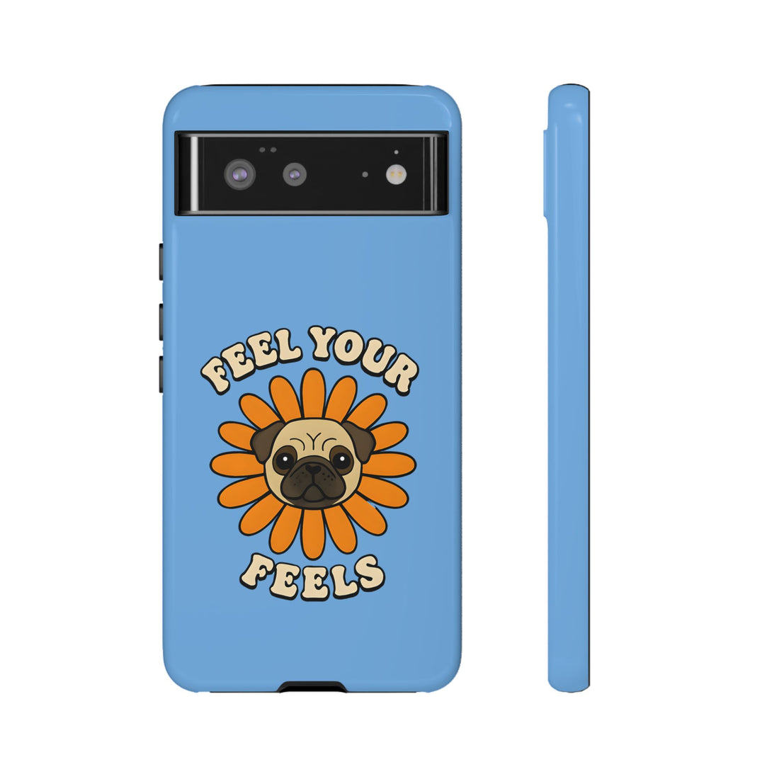 Feel Your Feels Cute Pug Phone Case
