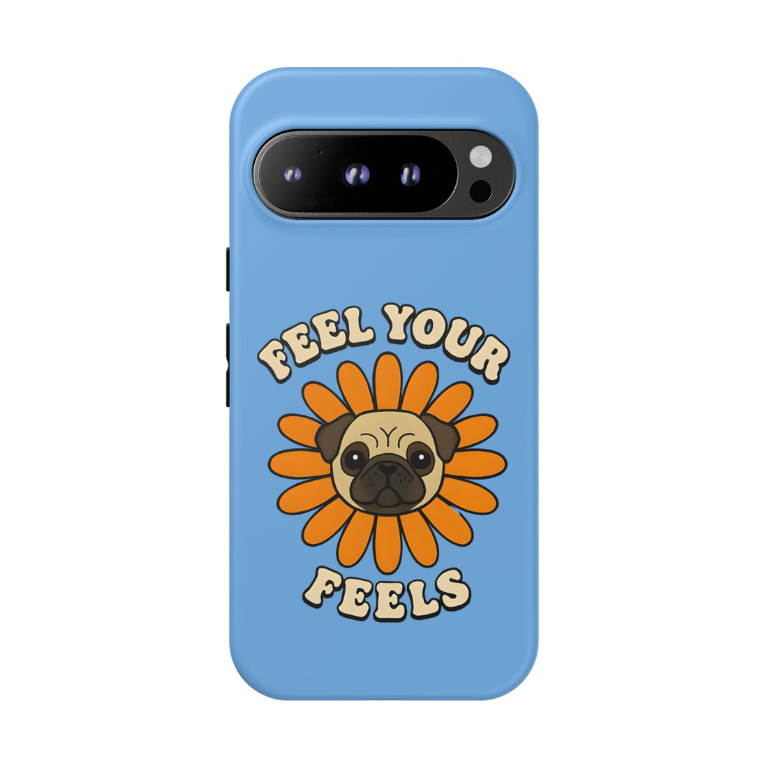 Feel Your Feels Cute Pug Phone Case