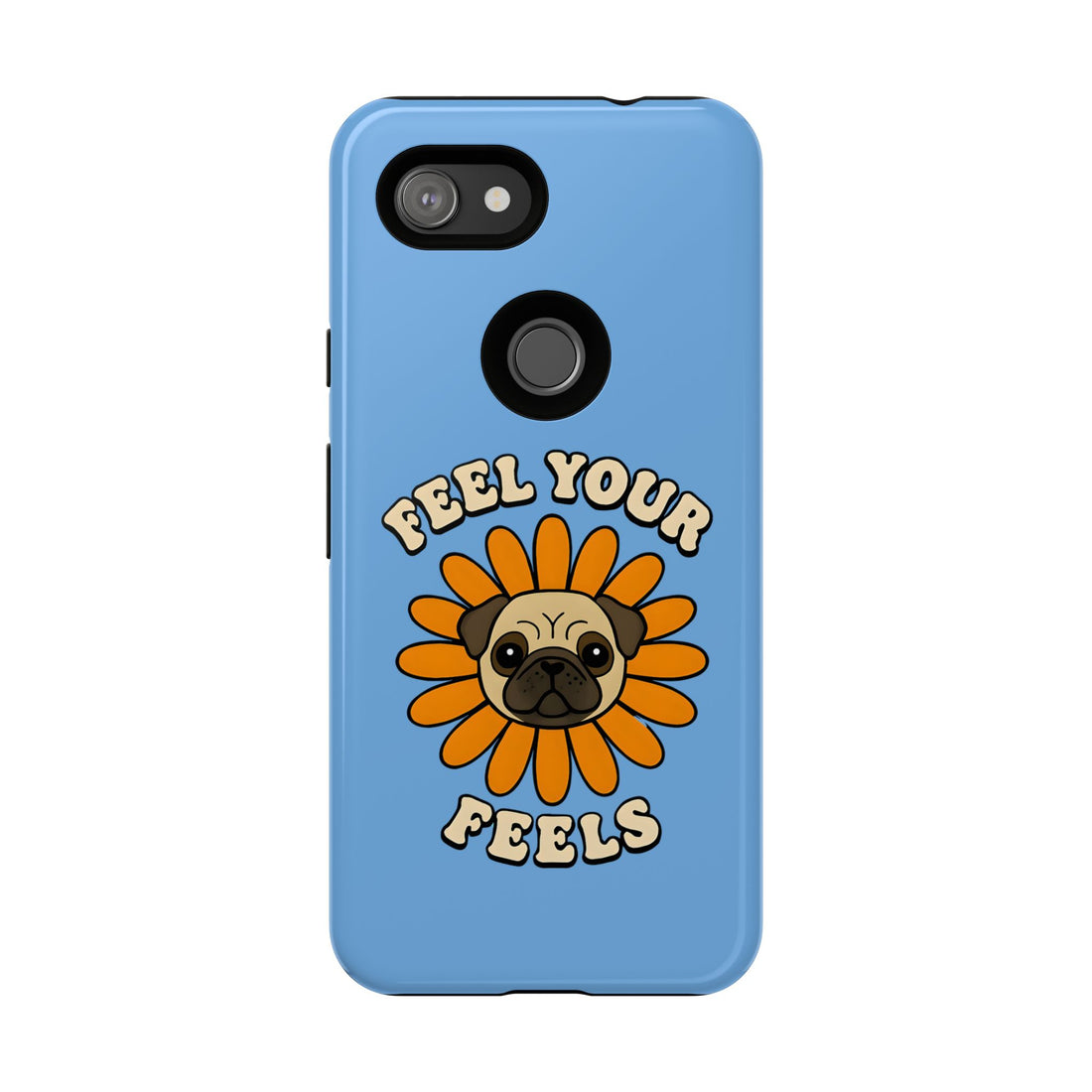 Feel Your Feels Cute Pug Phone Case