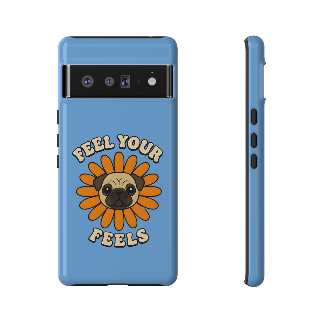 Feel Your Feels Cute Pug Phone Case