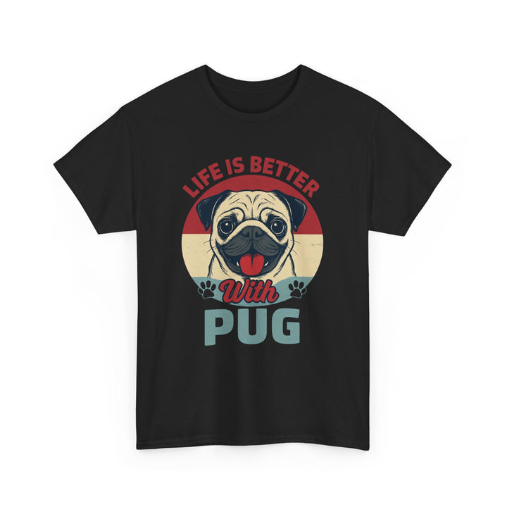 Pug Lover T-Shirt, Life is Better with Pug Tee