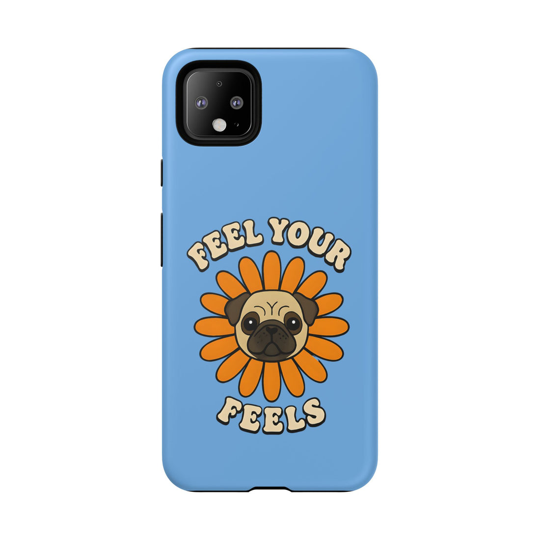 Feel Your Feels Cute Pug Phone Case
