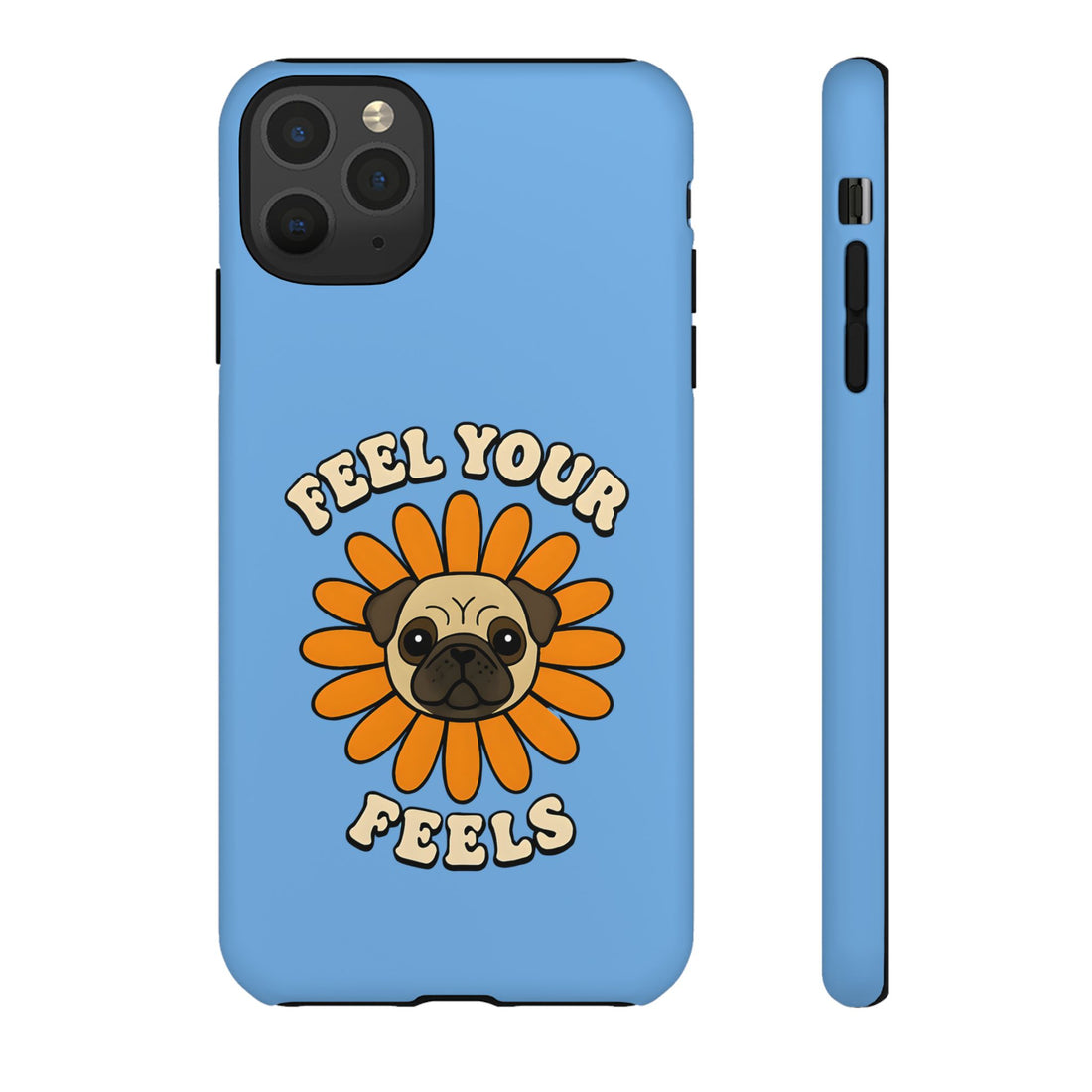Feel Your Feels Cute Pug Phone Case