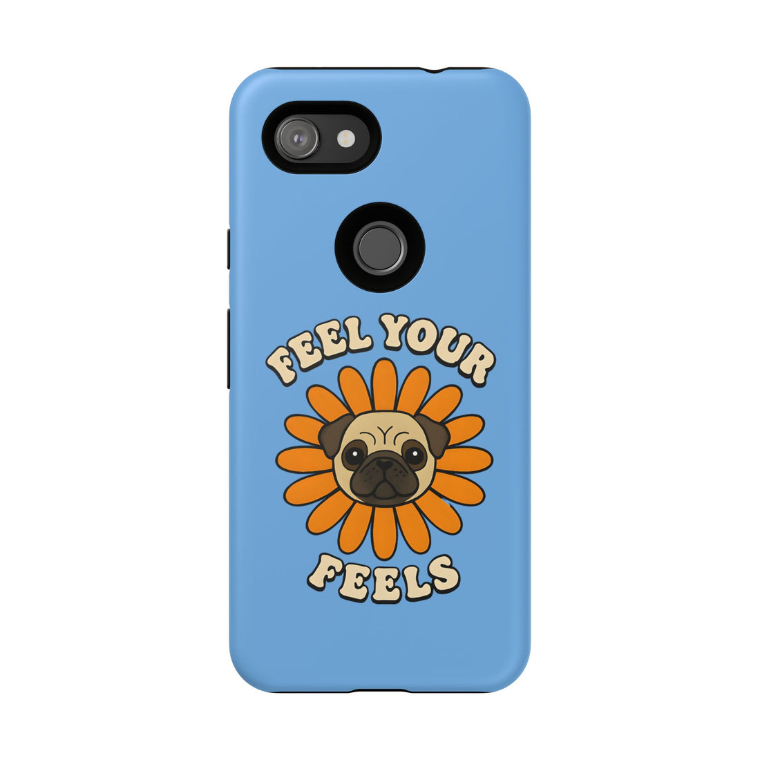 Feel Your Feels Cute Pug Phone Case