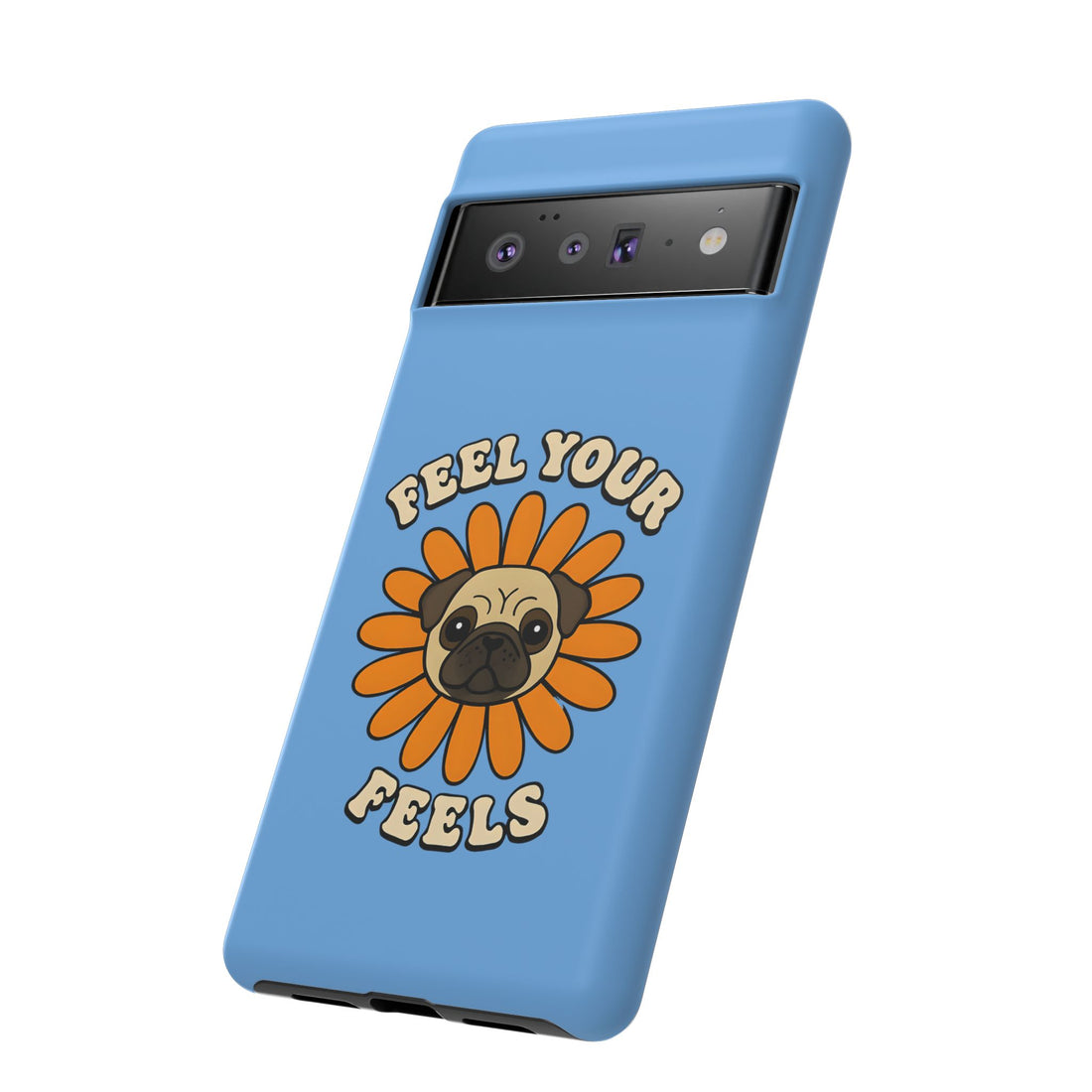 Feel Your Feels Cute Pug Phone Case
