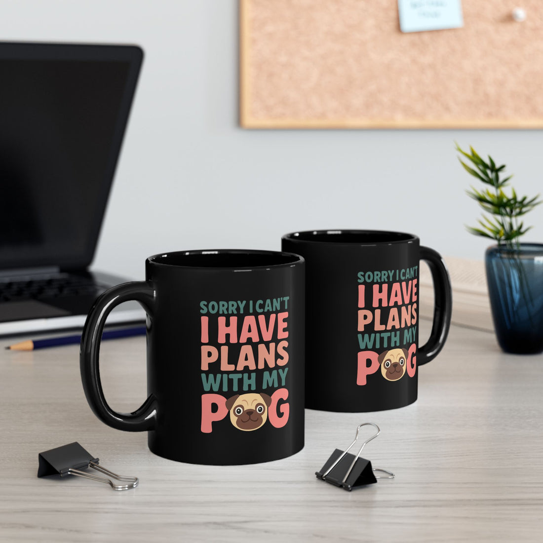 Sorry I Can't, I Have Plans with My Pug Mug