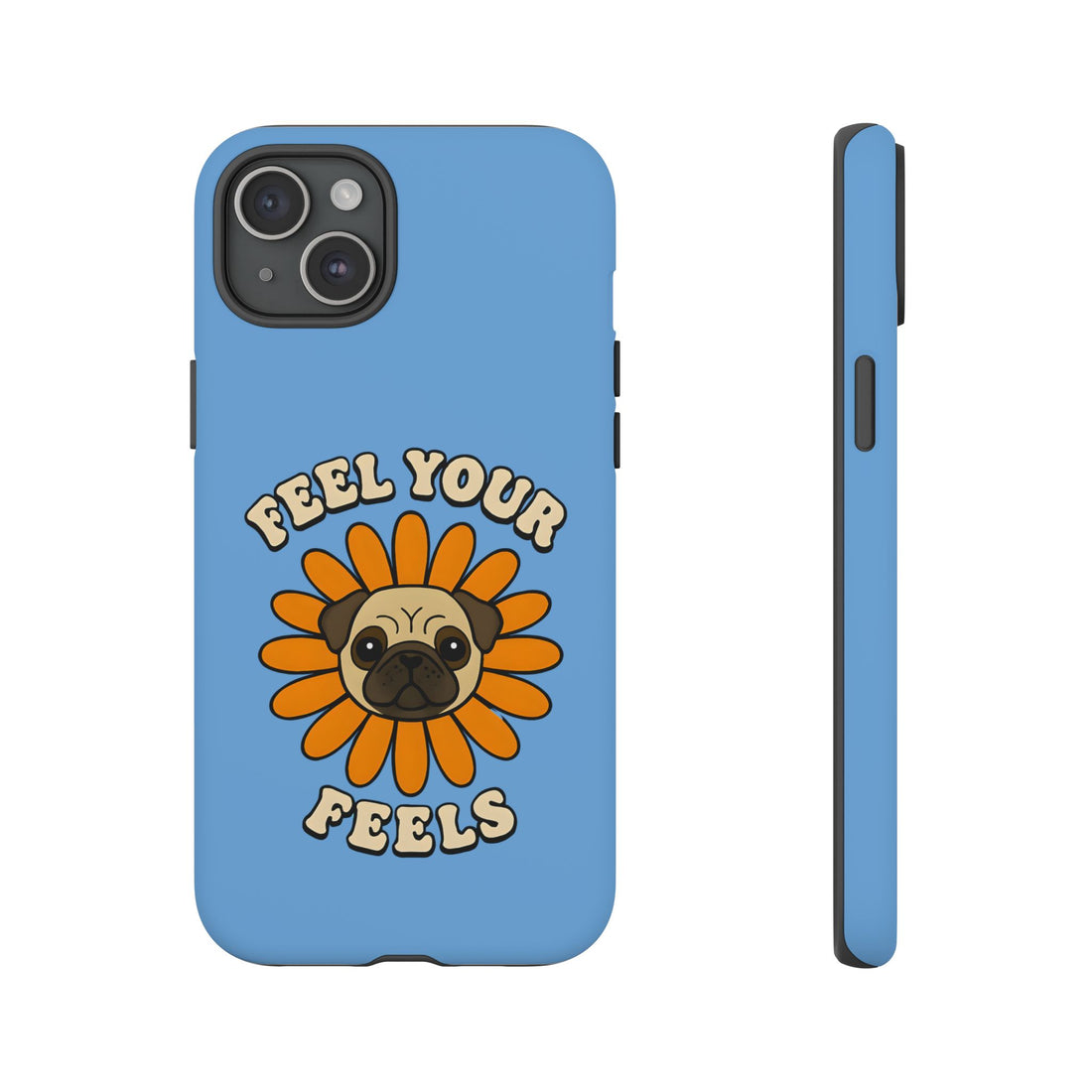 Feel Your Feels Cute Pug Phone Case