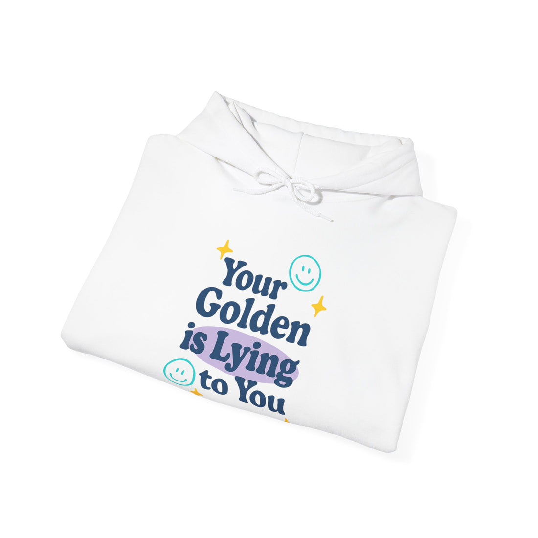 Your Golden is Lying to You Hoodie