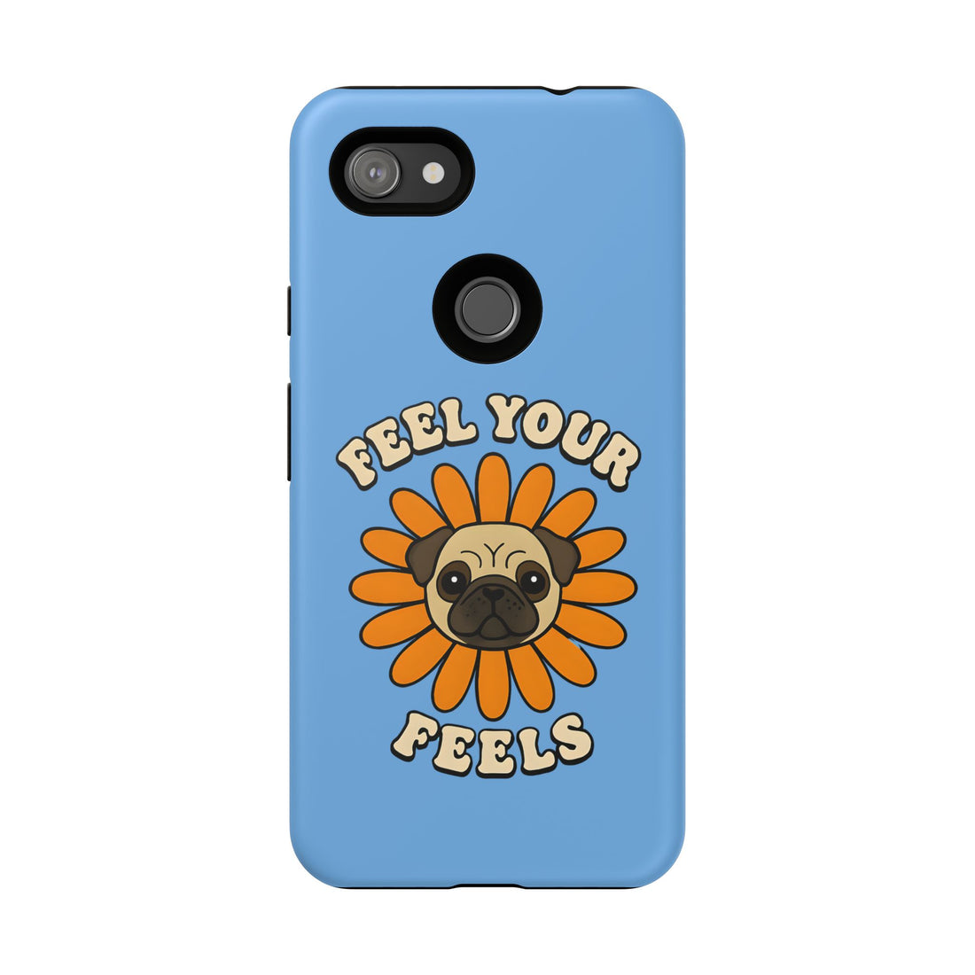 Feel Your Feels Cute Pug Phone Case