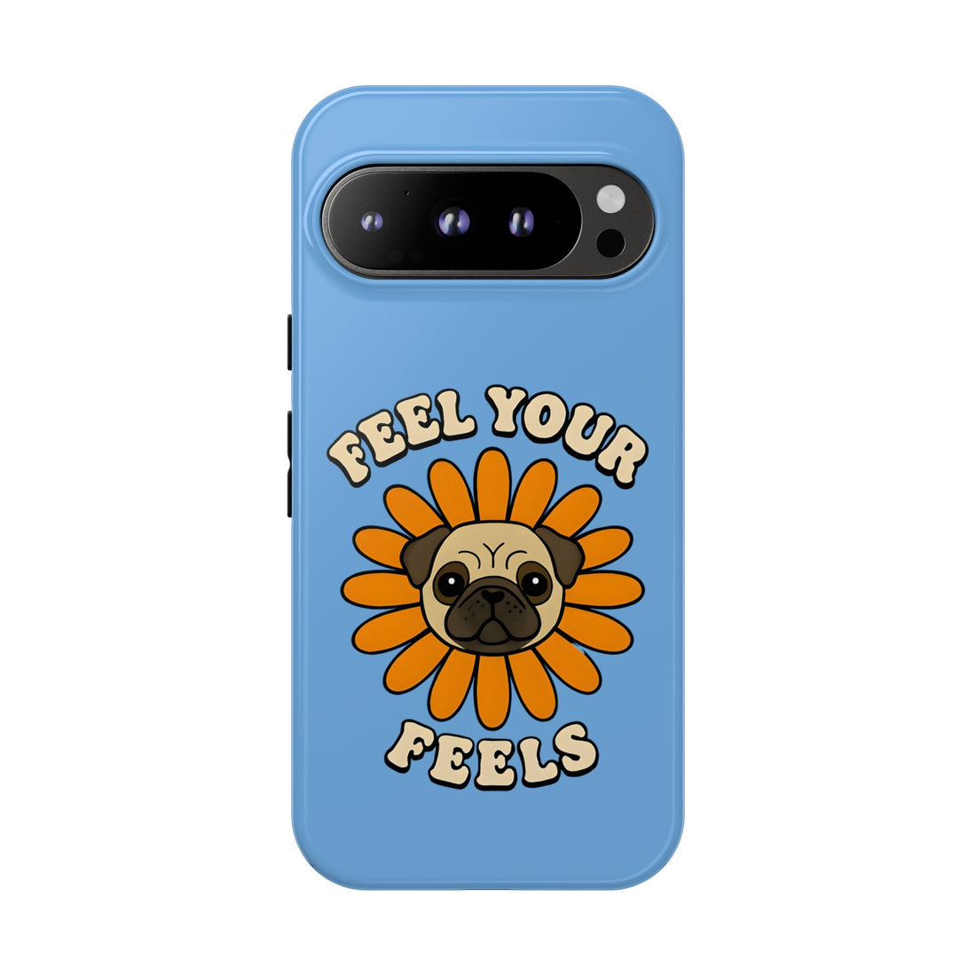 Feel Your Feels Cute Pug Phone Case