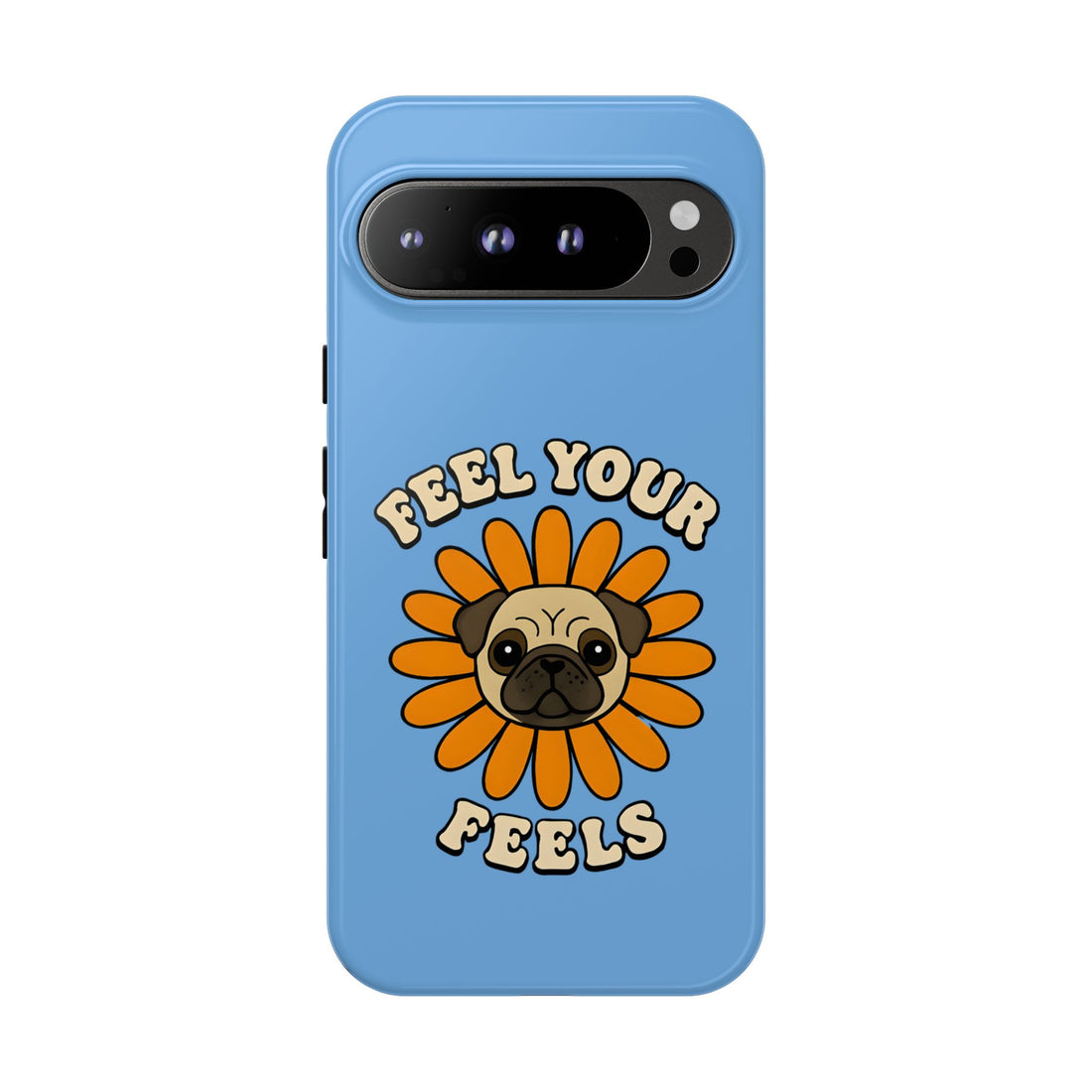 Feel Your Feels Cute Pug Phone Case