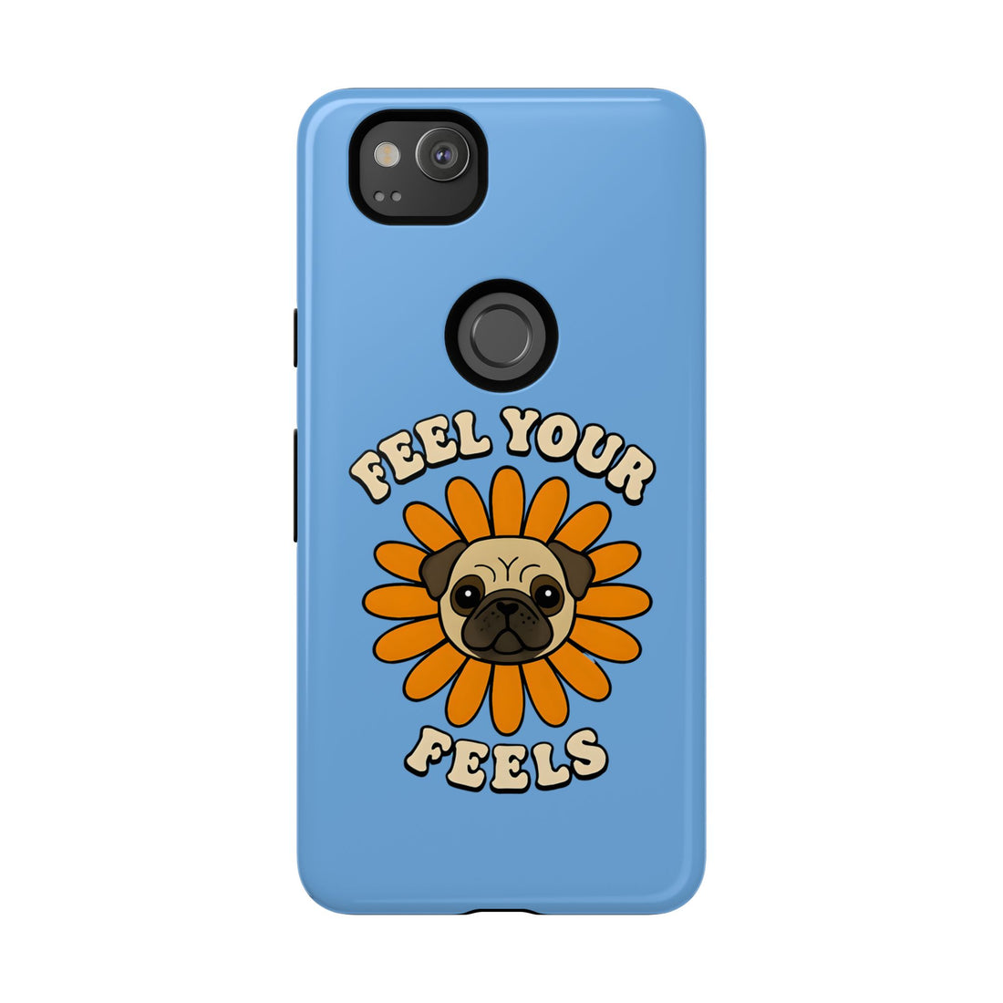 Feel Your Feels Cute Pug Phone Case