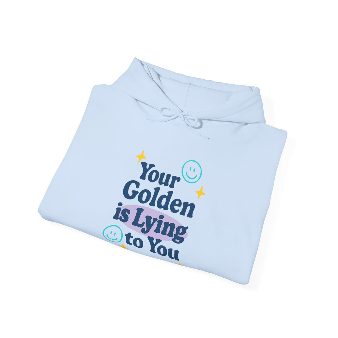 Your Golden is Lying to You Hoodie