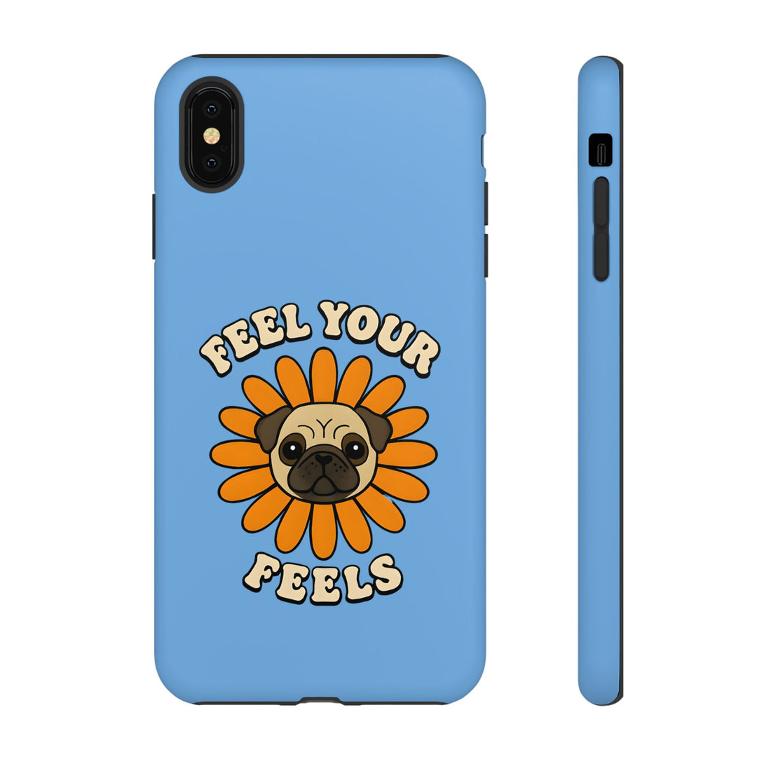 Feel Your Feels Cute Pug Phone Case