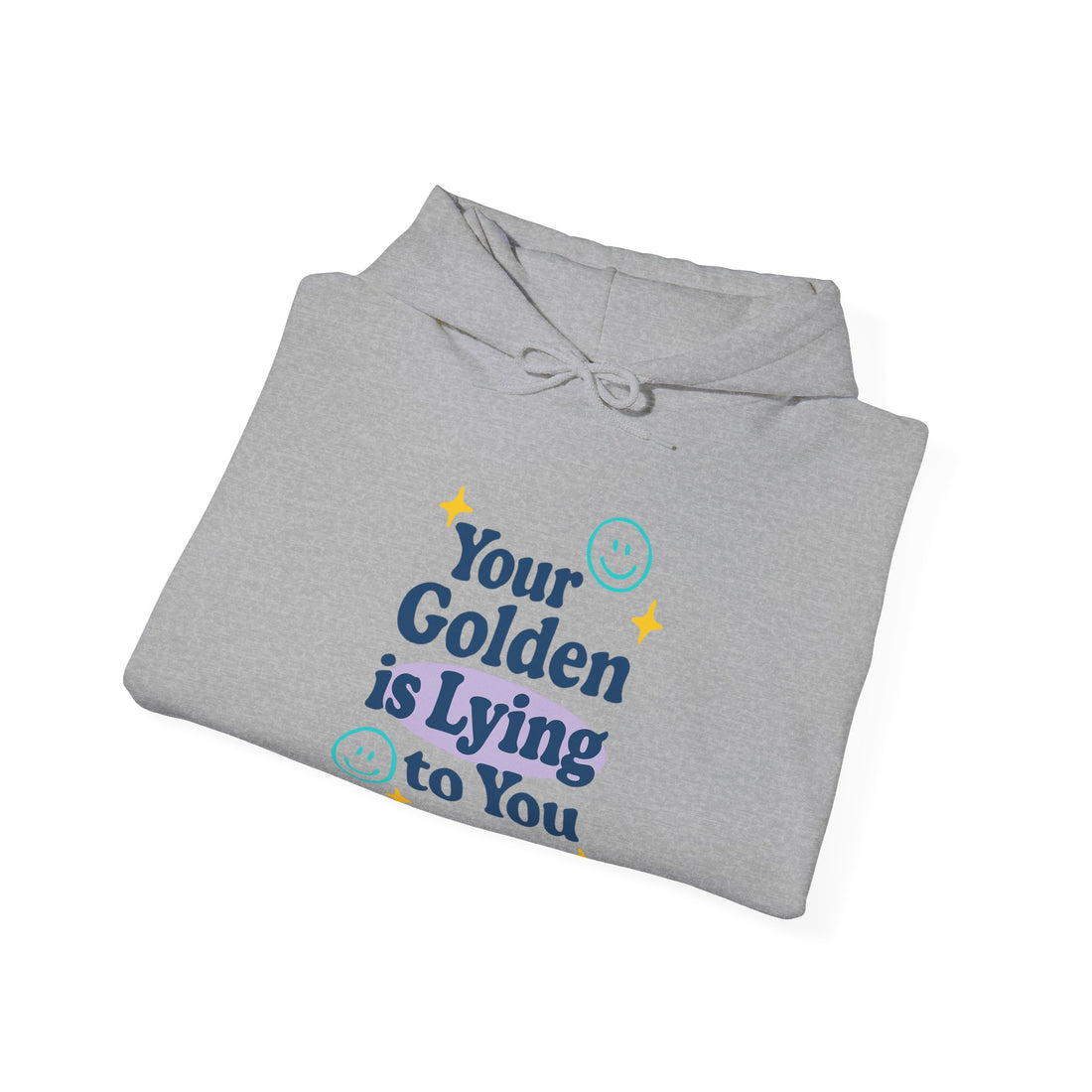 Your Golden is Lying to You Hoodie