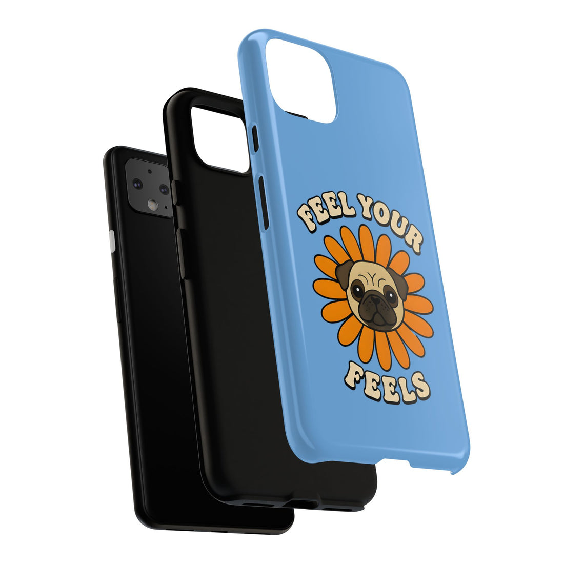 Feel Your Feels Cute Pug Phone Case