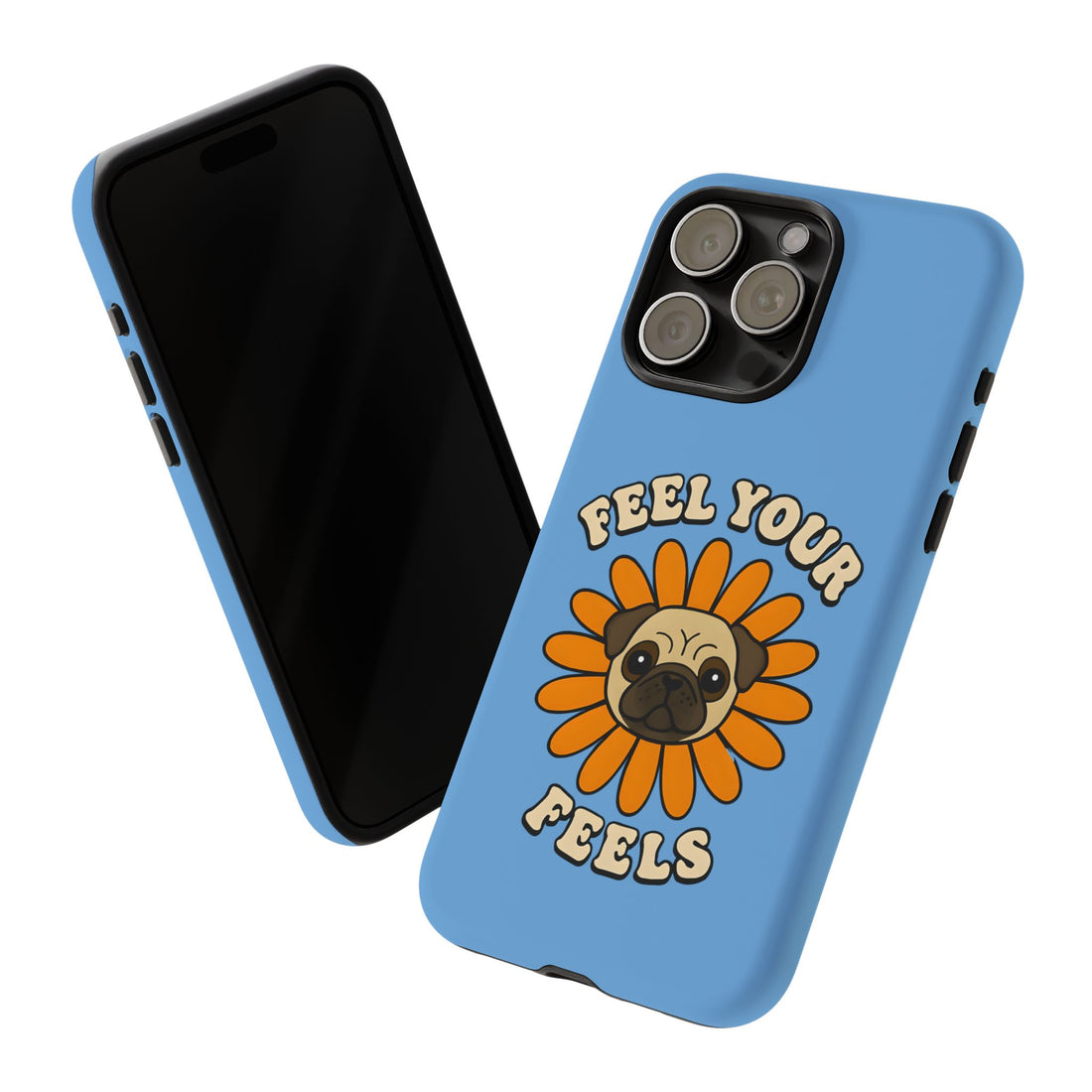 Feel Your Feels Cute Pug Phone Case