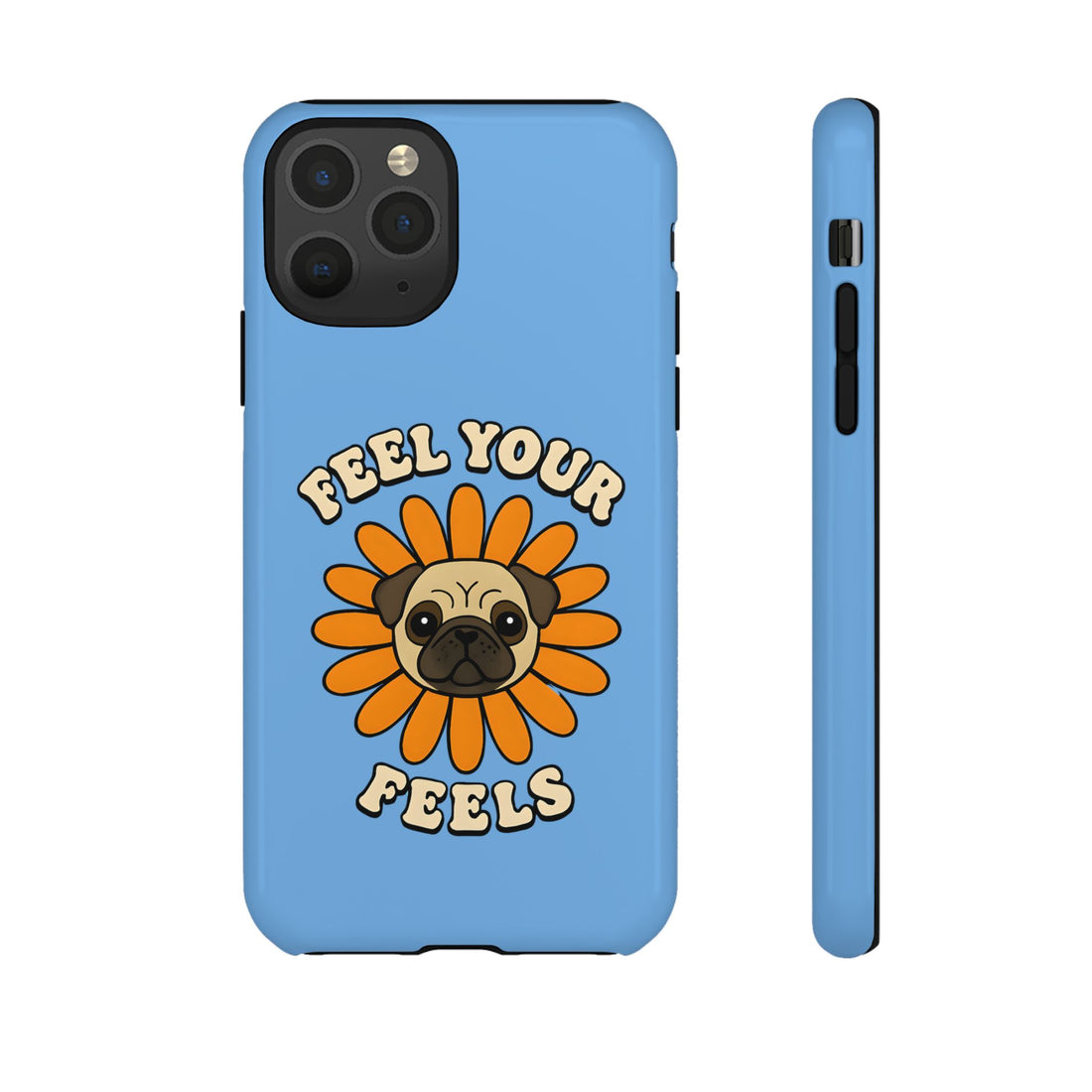 Feel Your Feels Cute Pug Phone Case