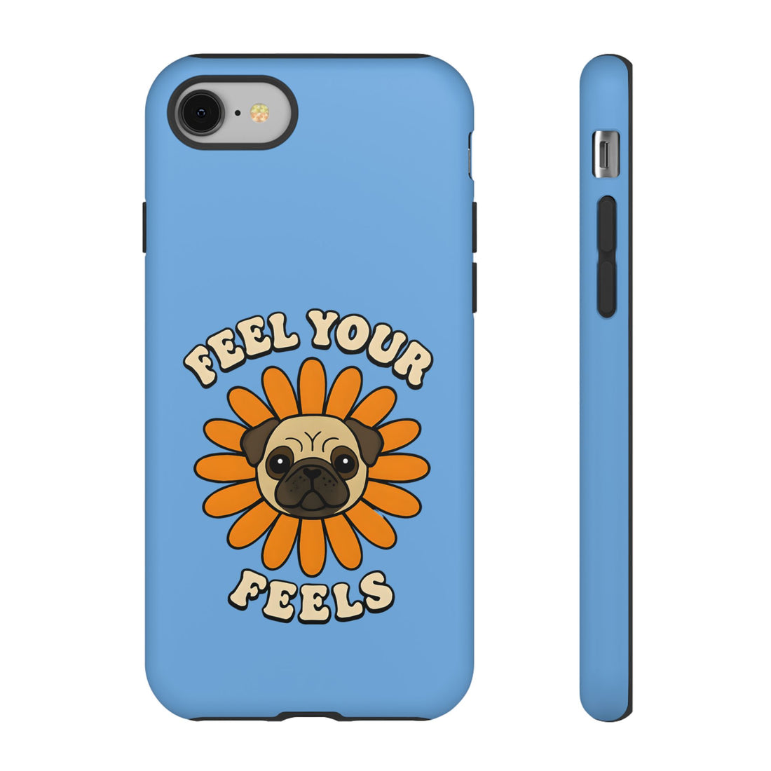Feel Your Feels Cute Pug Phone Case
