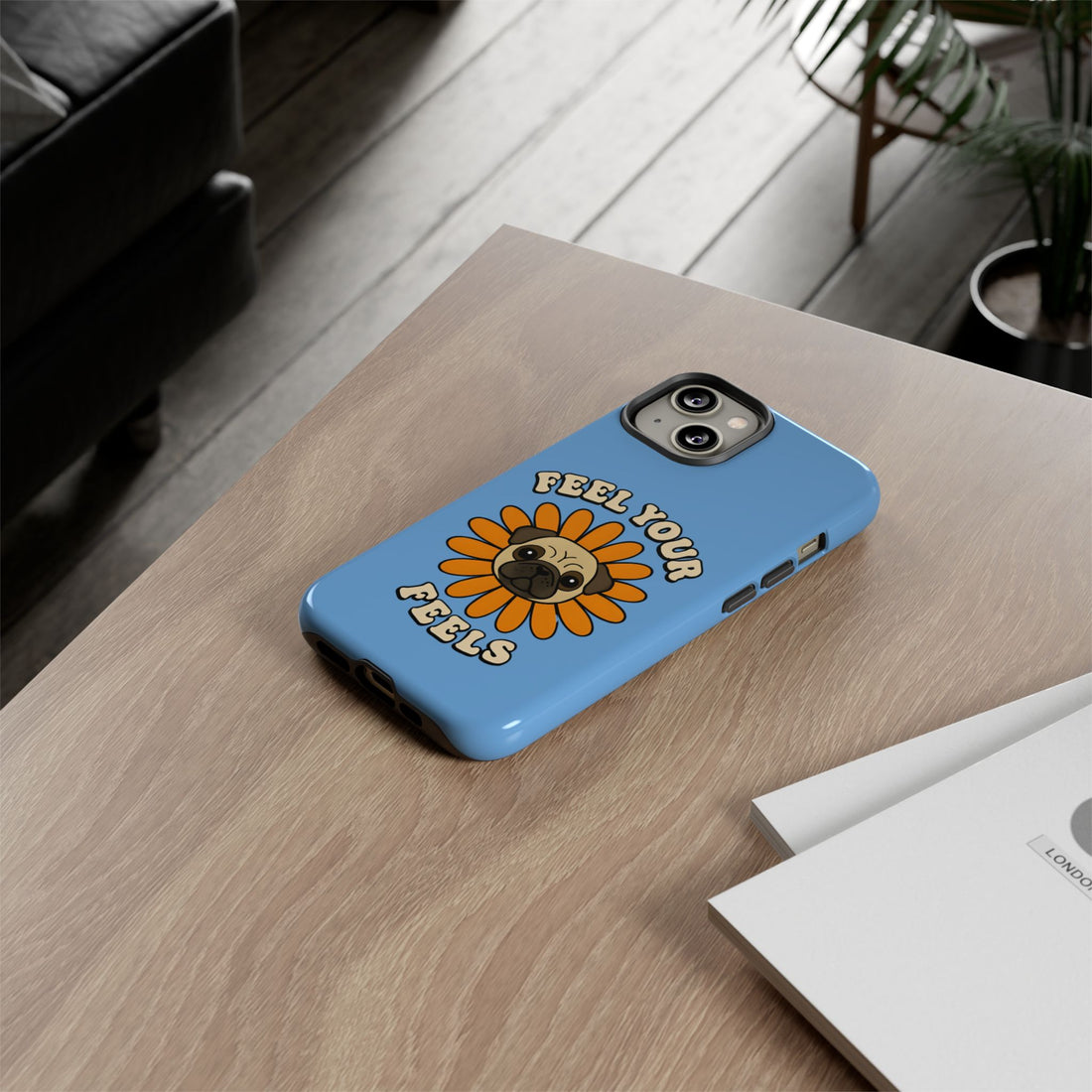 Feel Your Feels Cute Pug Phone Case