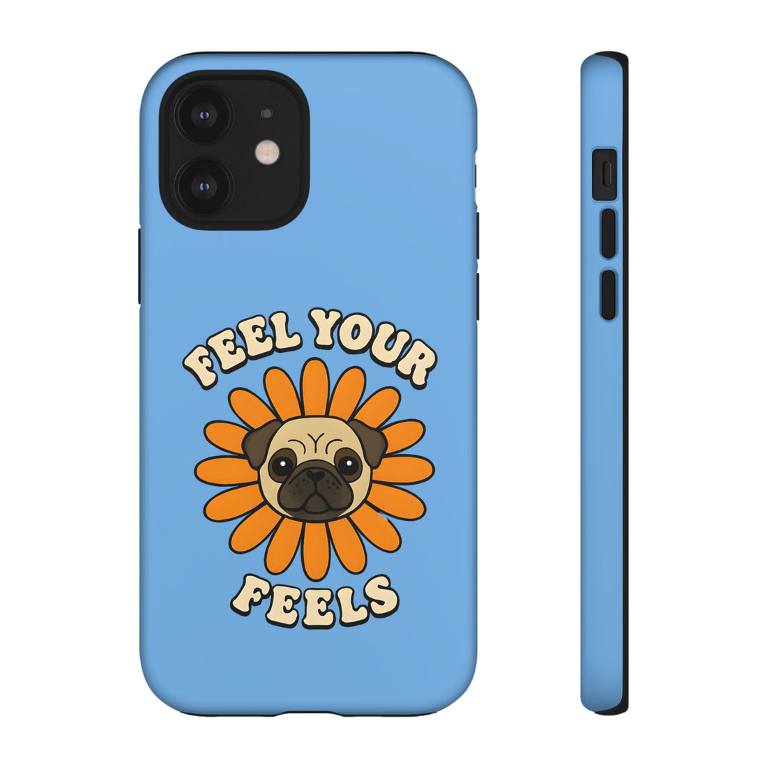 Feel Your Feels Cute Pug Phone Case