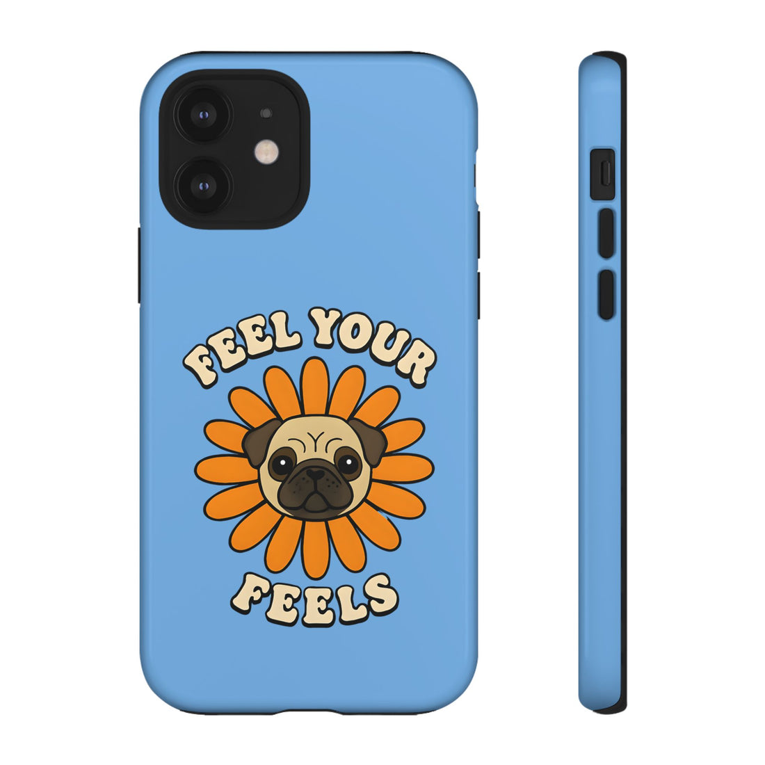 Feel Your Feels Cute Pug Phone Case
