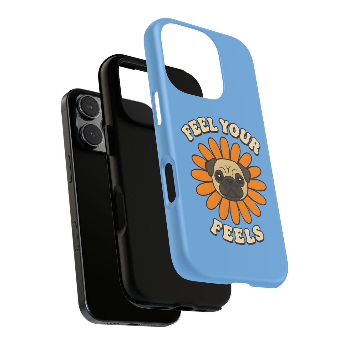 Feel Your Feels Cute Pug Phone Case
