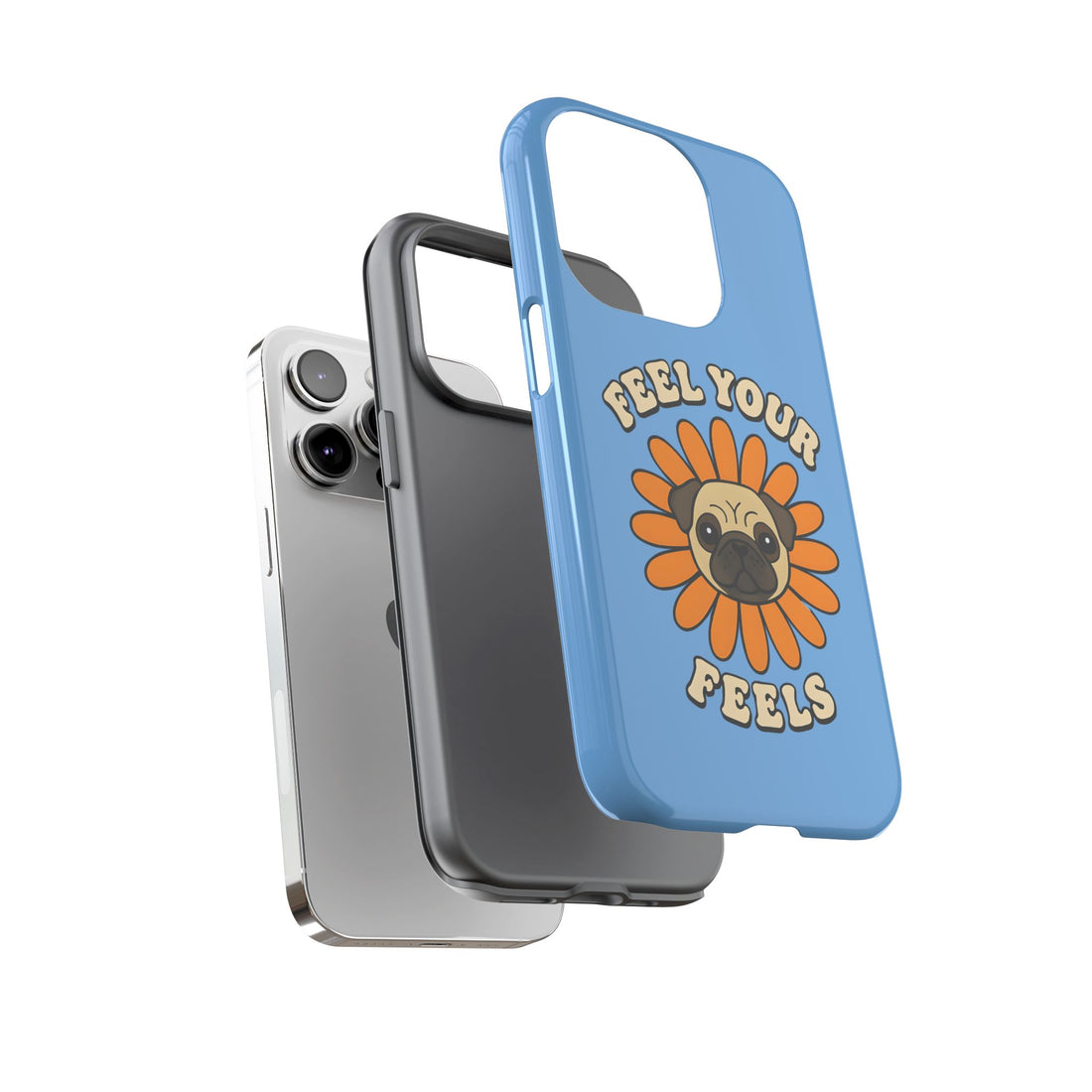 Feel Your Feels Cute Pug Phone Case